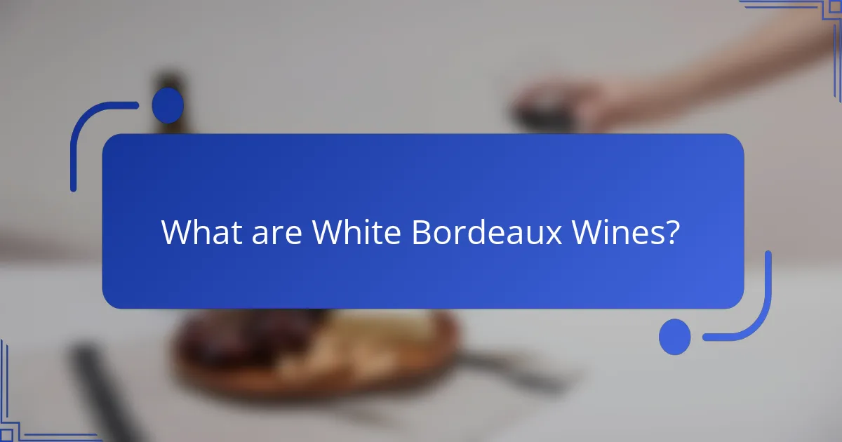What are White Bordeaux Wines?