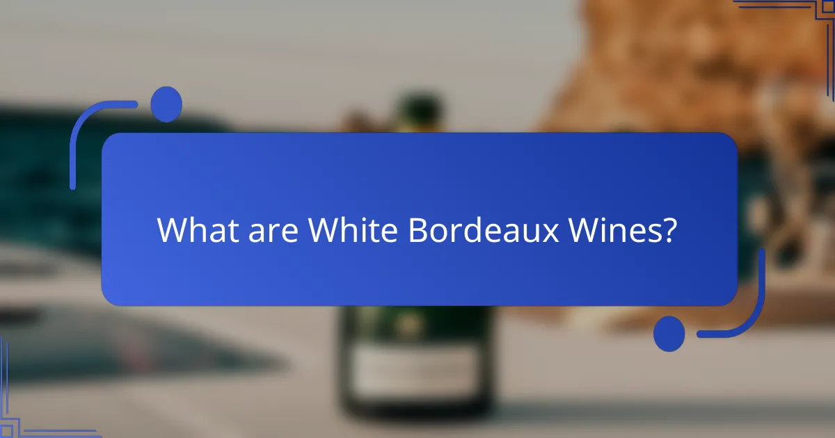 What are White Bordeaux Wines?