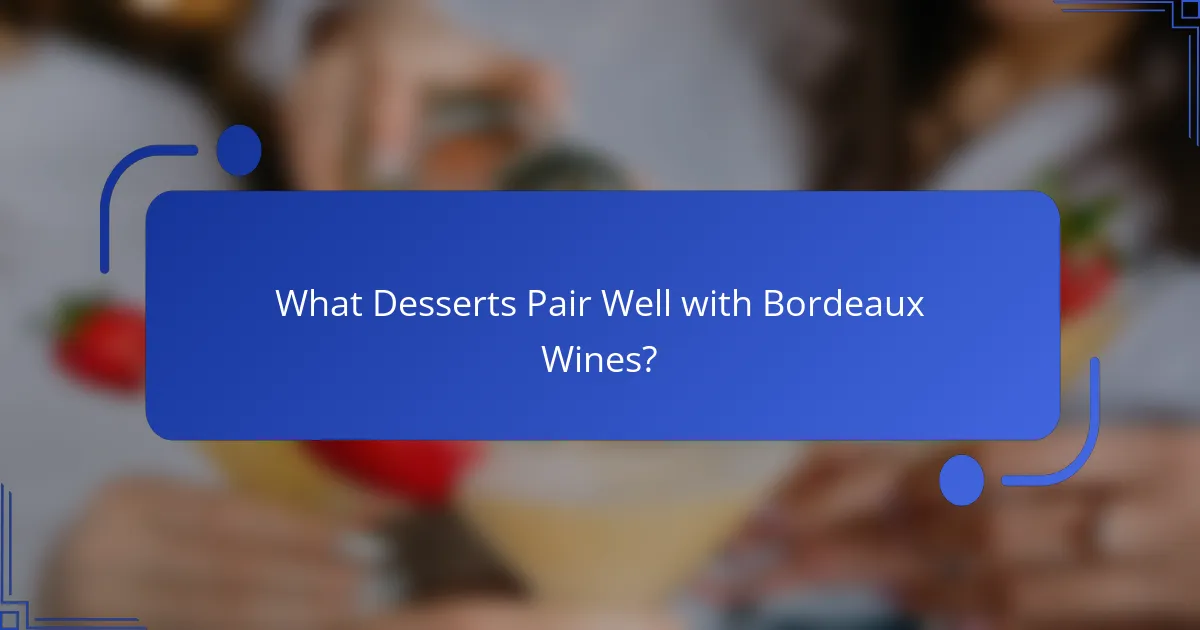 What Desserts Pair Well with Bordeaux Wines?