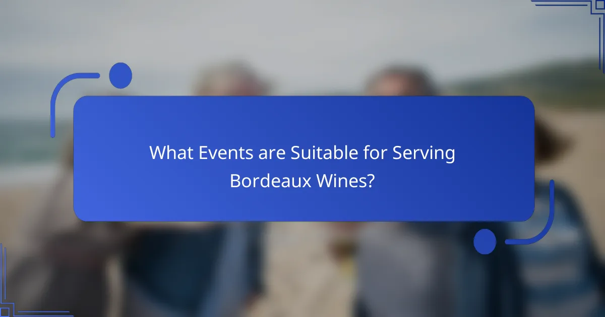 What Events are Suitable for Serving Bordeaux Wines?