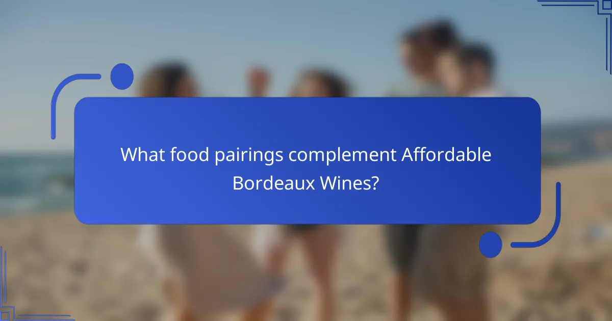 What food pairings complement Affordable Bordeaux Wines?