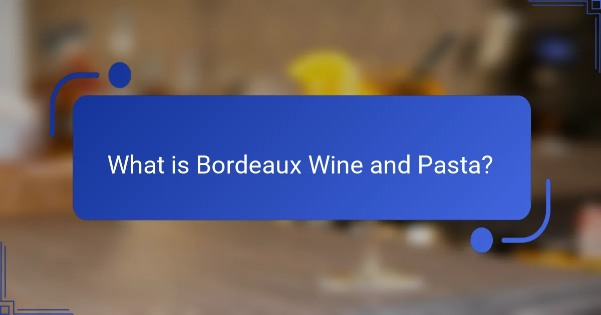 What is Bordeaux Wine and Pasta?