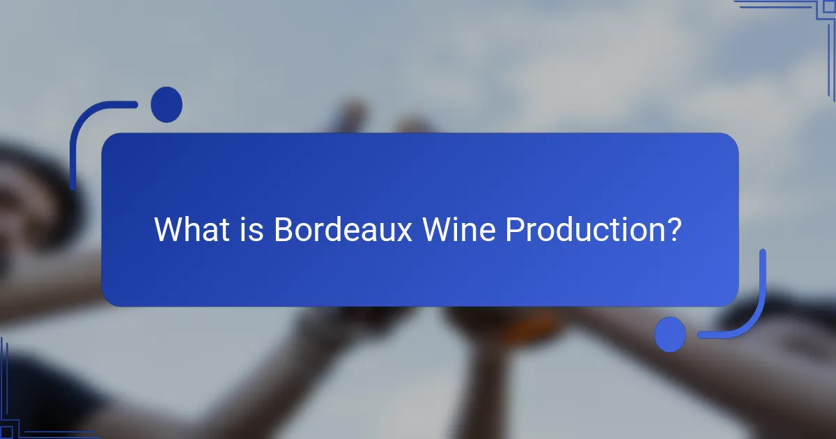 What is Bordeaux Wine Production?
