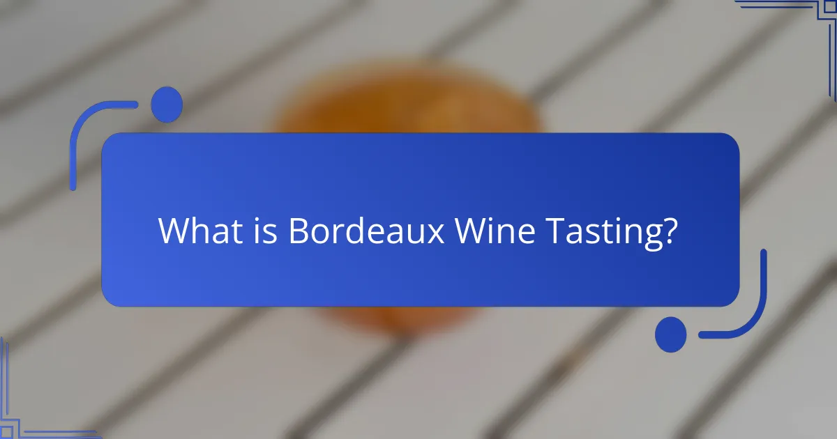 What is Bordeaux Wine Tasting?