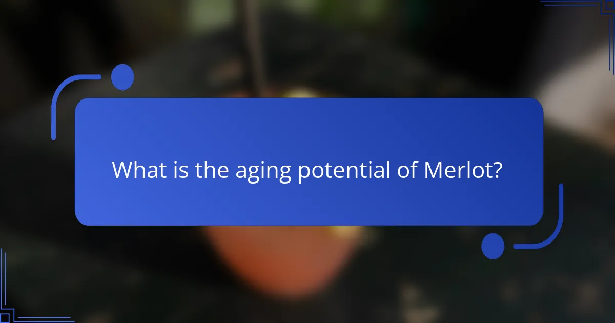 What is the aging potential of Merlot?