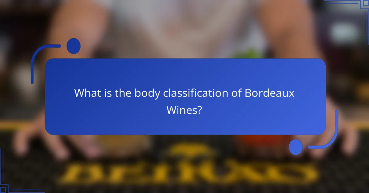 What is the body classification of Bordeaux Wines?