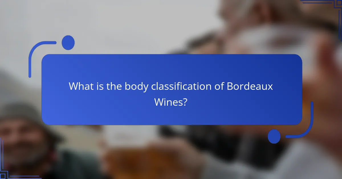 What is the body classification of Bordeaux Wines?