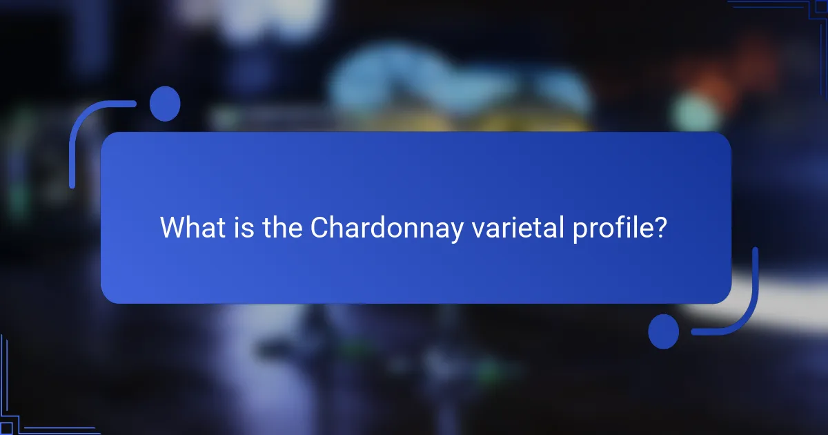 What is the Chardonnay varietal profile?