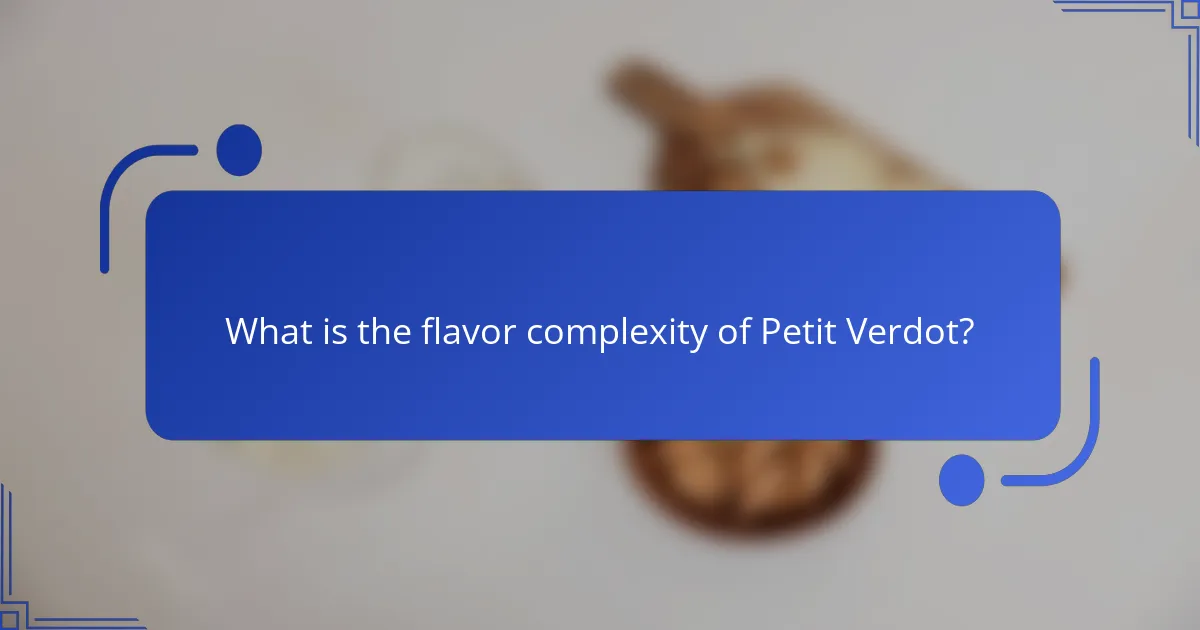 What is the flavor complexity of Petit Verdot?