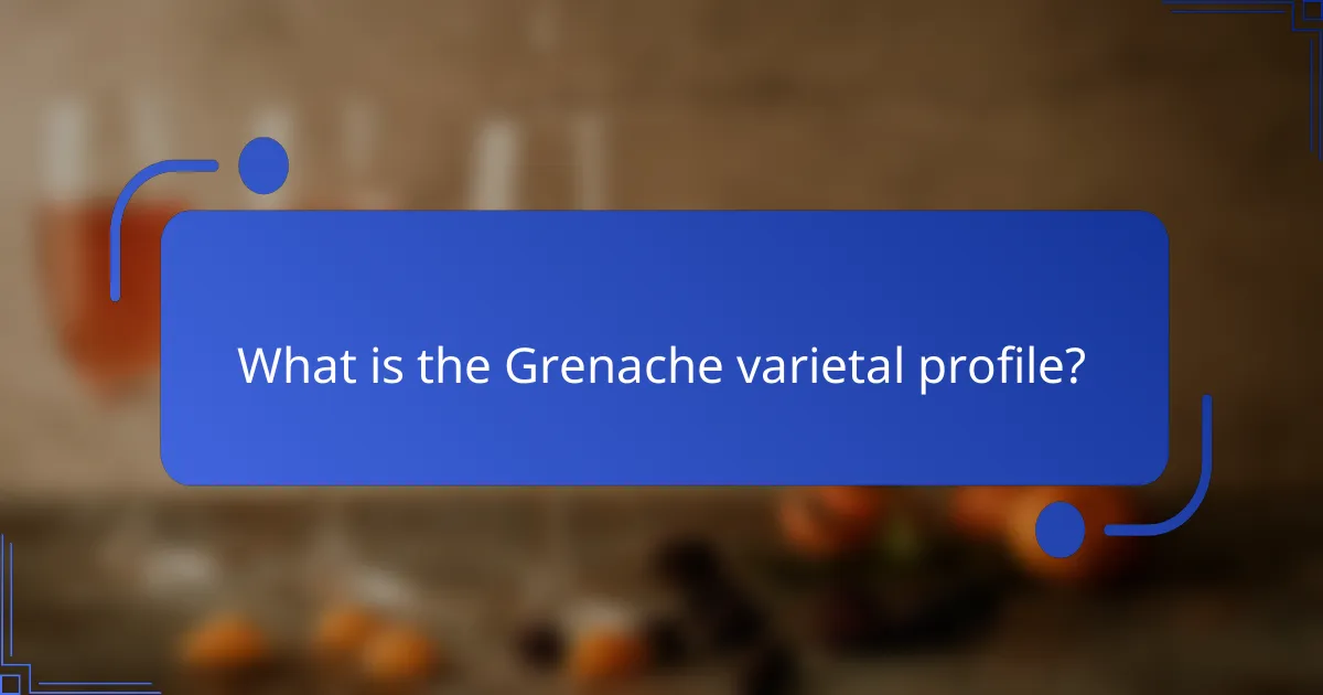 What is the Grenache varietal profile?