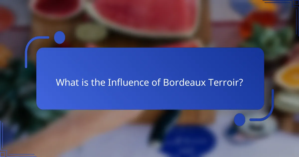 What is the Influence of Bordeaux Terroir?