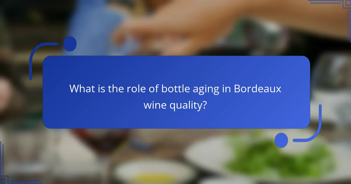 What is the role of bottle aging in Bordeaux wine quality?