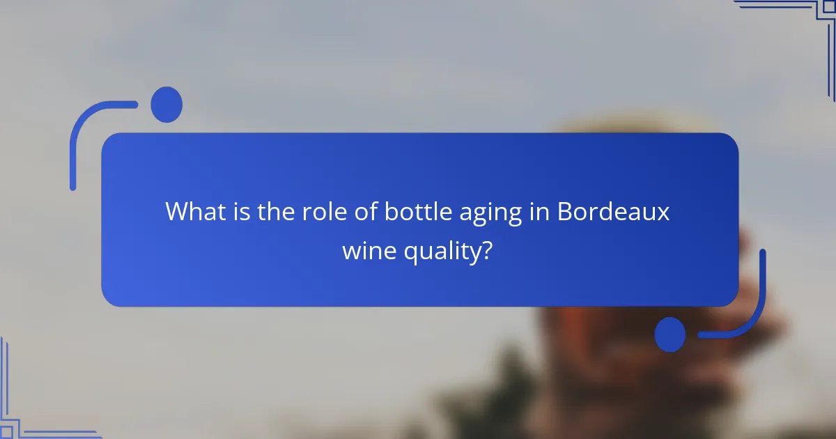What is the role of bottle aging in Bordeaux wine quality?