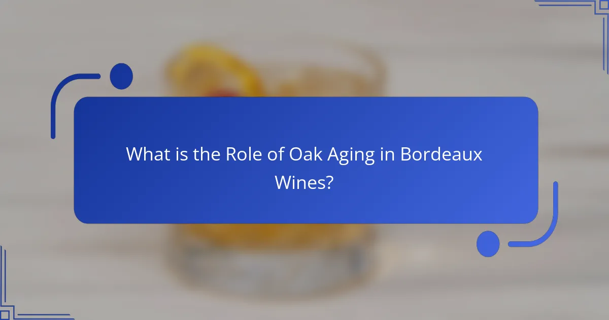 What is the Role of Oak Aging in Bordeaux Wines?