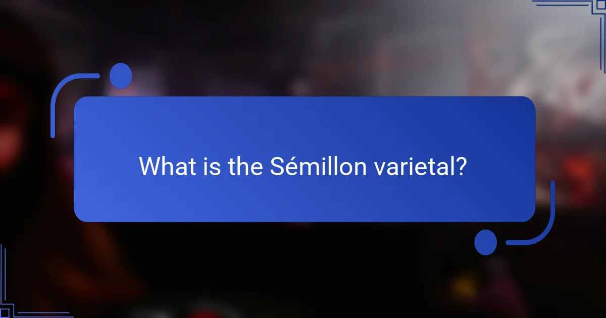What is the Sémillon varietal?