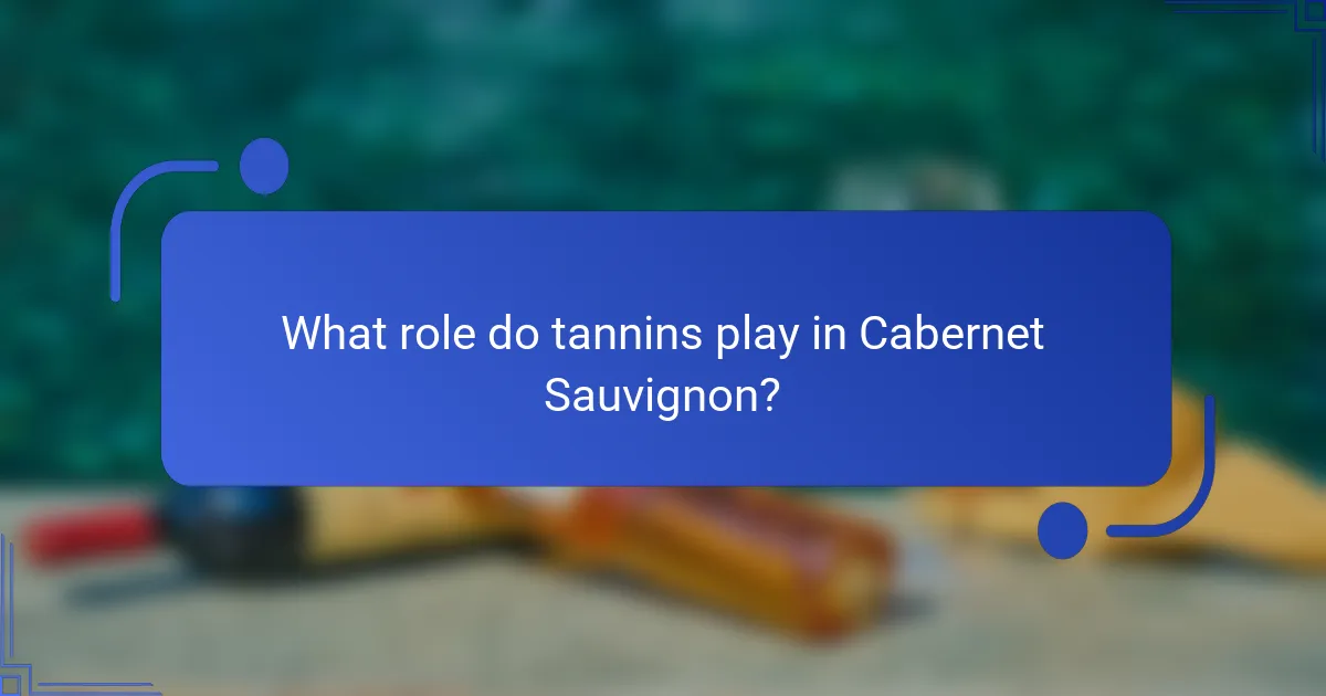 What role do tannins play in Cabernet Sauvignon?