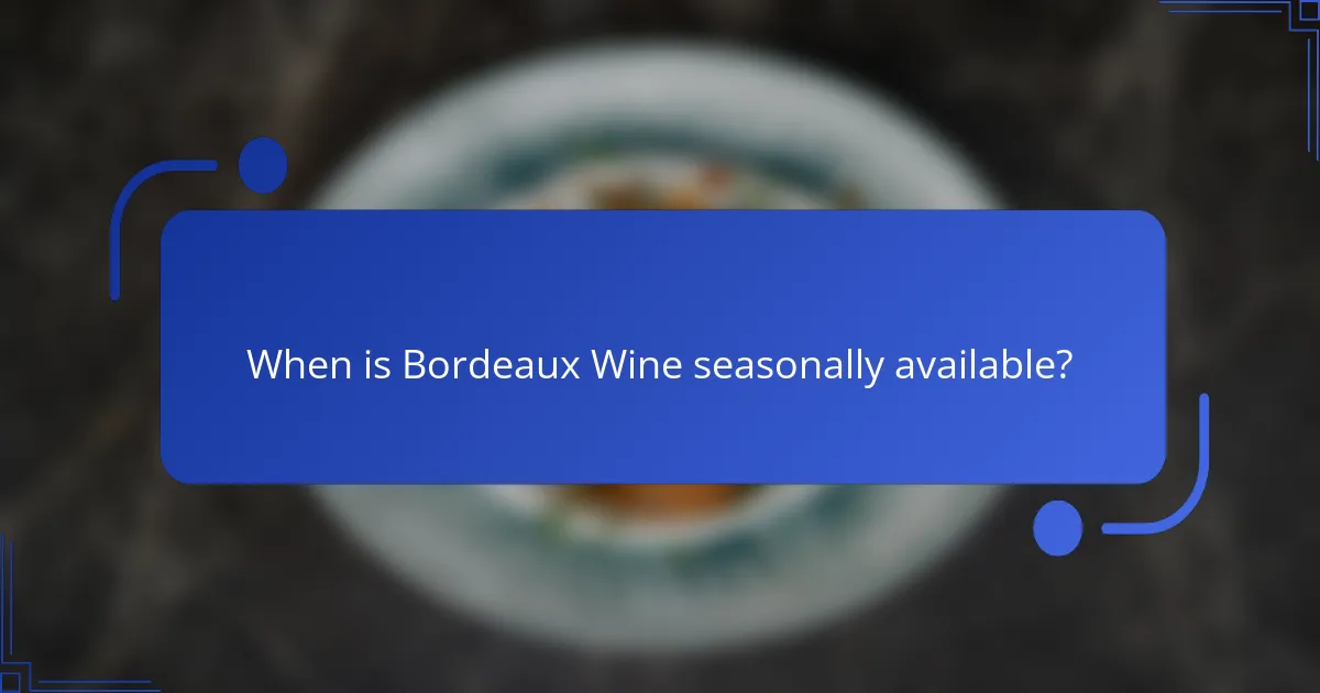 When is Bordeaux Wine seasonally available?