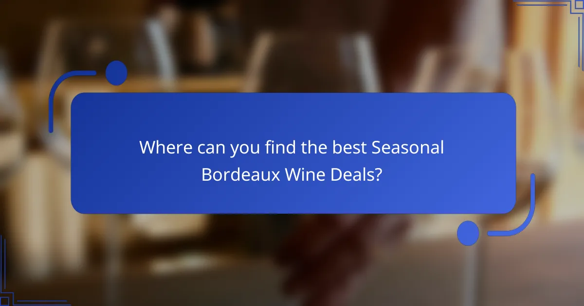 Where can you find the best Seasonal Bordeaux Wine Deals?