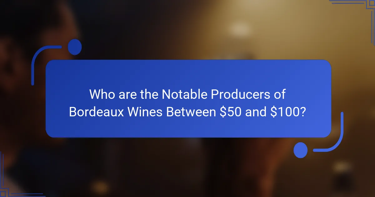 Who are the Notable Producers of Bordeaux Wines Between $50 and $100?