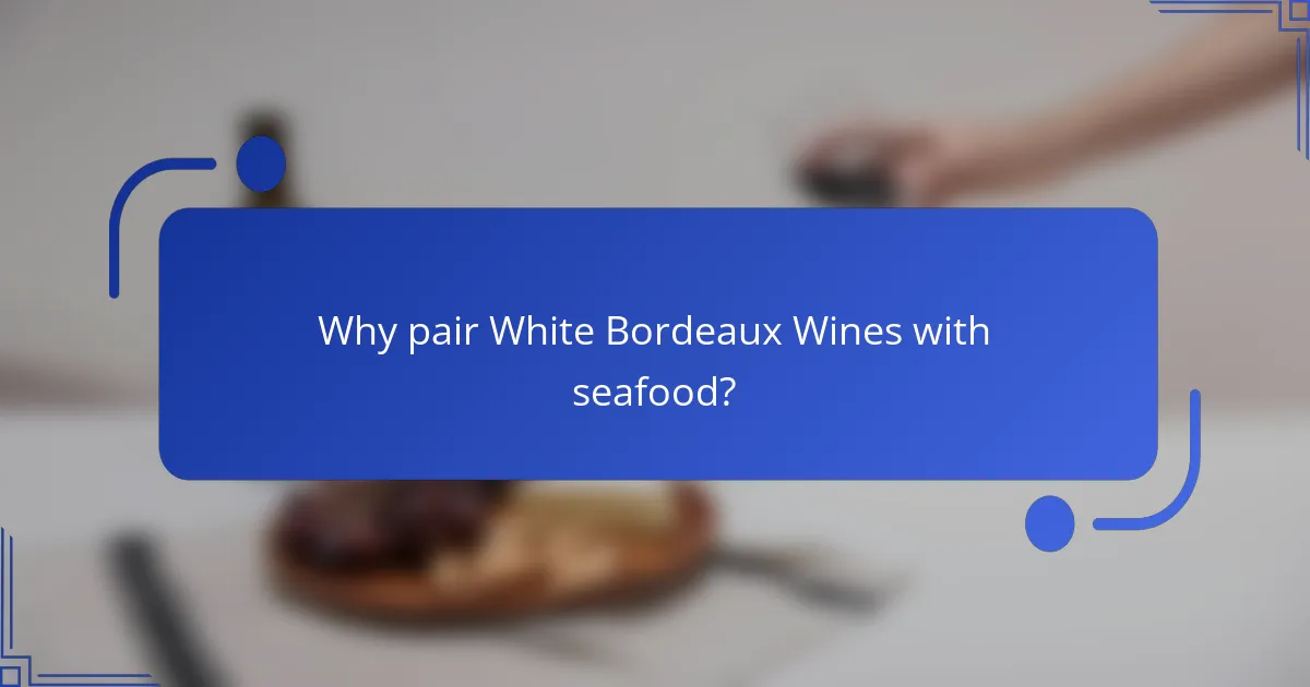 Why pair White Bordeaux Wines with seafood?