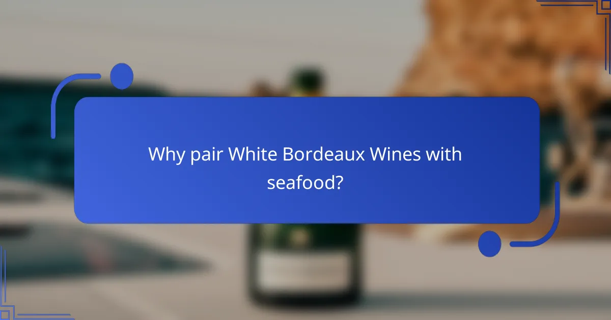 Why pair White Bordeaux Wines with seafood?